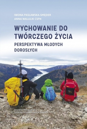 Wychowanie do twórczego życia. Perspektywa młodych dorosłych - Pasławska-Smęder Iwona, Anna Walulik