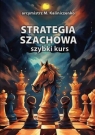 Strategia szachowa. Szybki Kurs Kaliniczenko Mikołaj IM