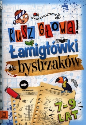 Rusz głową! Łamigłówki dla bystrzaków 7-9 lat - Mańko Mirosław, Agnieszka Bator