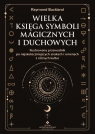 Wielka księga symboli magicznych i duchowych Raymond Buckland