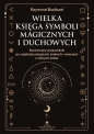 Wielka księga symboli magicznych i duchowych - Raymond Buckland