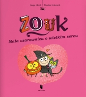 Zouk. Mała czarownica o wielkim sercu - Nicolas Hubesch, Serge Bloch
