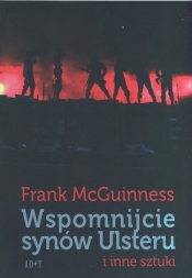Wspomnijcie synów Ulsteru i inne sztuki - McGuinness Frank