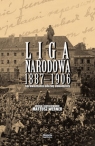 Liga Narodowa 1887-1906 Sprawozdania, odezwy, dokumenty. Wstęp i Mateusz Werner