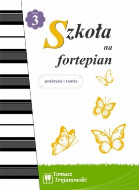Szkoła na fortepian cz.3 - Trojanowski Tomasz