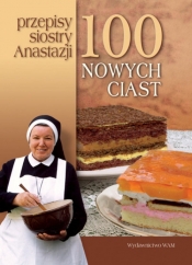 100 nowych ciast Przepisy siostry Anastazji
