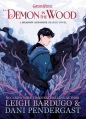Demon in the Wood - Dani Pendergast, Leigh Bardugo