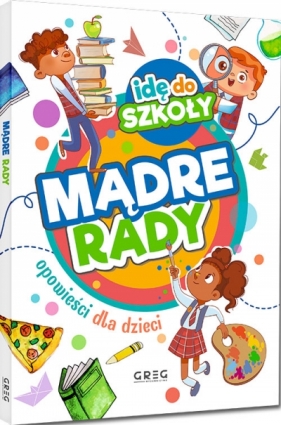 Idę do szkoły. Mądre rady - Katarzyna Kądziela