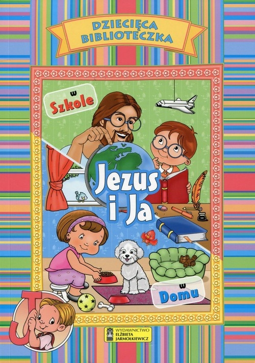 Jezus i Ja W szkole, w domu