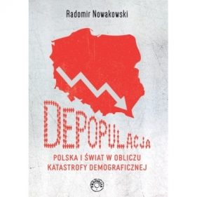 Depopulacja Polska i świat w obliczu katastrofy demograficznej - Radomir Nowakowski