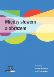 Między słowem a obrazem - Justyna Winiarska, Aneta Załazińska
