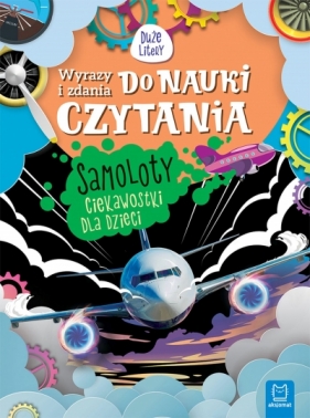 Wyrazy i zdania do nauki czytania. Duże Litery. Samoloty. Ciekawostki dla dzieci - Agnieszka Bator