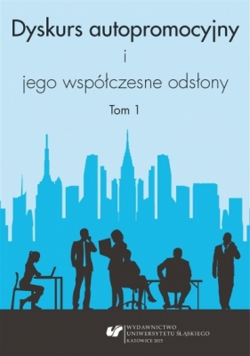 Dyskurs autopromocyjny i jego współczesne odsłony - Aleksandra Kalisz, Iwona Loewe, Ewelina Tyc