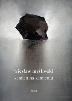 Kamień na kamieniu - Myśliwski Wiesław