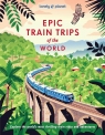 Lonely Planet Epic Train Trips of the World Alexis Averbuck
