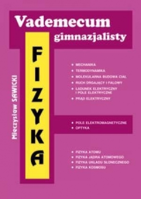 Vademecum gimnazjalisty Fizyka - Mieczysław Sawicki