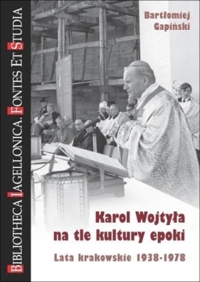 Karol Wojtyła na tle kultury epoki - Bartłomiej Gapiński