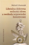 Liberalna doktryna wolności słowa a swoboda wypowiedzi historycznej Urbańczyk Michał