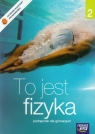 To jest fizyka 2. Podręcznik dla gimnazjum 73/2/2009 Braun Marcin, Śliwa Weronika