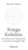 Księga Koheleta Nowe tłumaczenie i... Mirosław Patalon