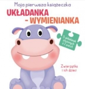 Układanka-wymienianka. Zwierzątka i ich dzieci - Opracowanie zbiorowe