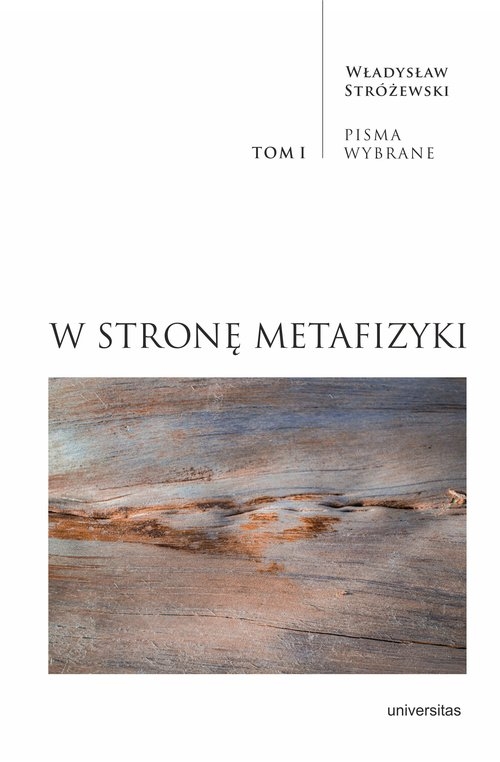 Pisma Wybrane. W stronę metafizyki. Tom 1