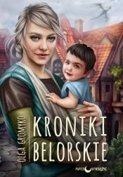 Kroniki Belorskie Cykl Kroniki Belorskie Tom 6 (Uszkodzona okładka) - Olga Gromyko