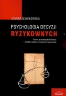 Psychologia decyzji ryzykownych Ocena prawdopodobieństwa i modele wyboru Sokołowska Joanna