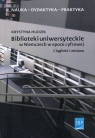 Biblioteki uniwersyteckie w Niemczech w epoce cyfrowej Ciągłość i Hudzik Krystyna