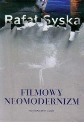 Filmowy neomodernizm - Syska Rafał<br />