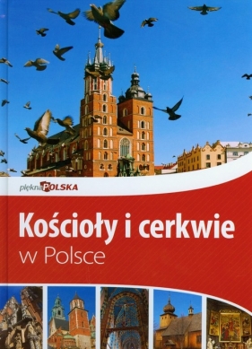 Kościoły i cerkwie w Polsce Piękna Polska - Bąk Jolanta, Bronowski Jacek, Ressel Ewa