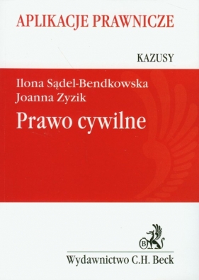 Prawo cywilne Kazusy Aplikacje prawnicze - Sądel-Bendkowska Ilona, Zyzik Joanna