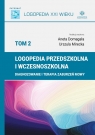 Logopedia przedszkolna i wczesnoszkolna Tom 2Diagnozowanie i terapia Domagała Urszula, Mirecka Aneta