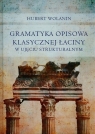 Gramatyka opisowa klasycznej łaciny w ujęciu strukturalnym Hubert Wolanin