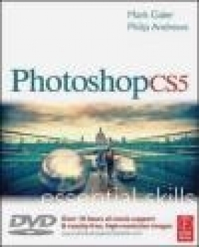 Photoshop CS5: Essential Skills Philip Andrews, Mark Galer