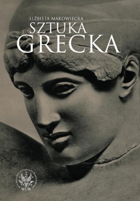 Sztuka grecka - Makowiecka Elżbieta