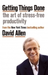 Getting Things Done The Art of stress-free productivity David Allen