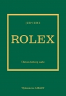 Rolex. Historia kultowej marki Josh Sims