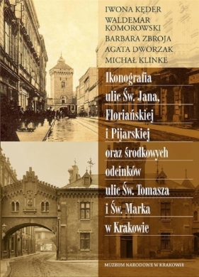 Ikonografia ulic Św. Jana, Floriańskiej... - Opracowanie zbiorowe