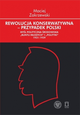 Rewolucja konserwatywna- przypadek polski - Zakrzewski Maciej