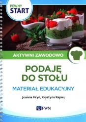 Pewny Start Aktywni Zawodowo Podaję do stołu materiał edukacyjny - Joanna Hryń, Krystyna Rapiej