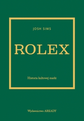 Rolex. Historia kultowej marki - Josh Sims