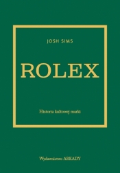 Rolex. Historia kultowej marki - Josh Sims