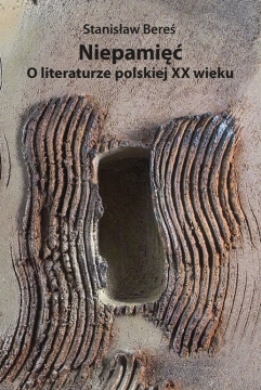 Niepamięć. O literaturze polskiej XX wieku