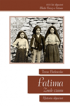 Fatima Znak Czasu - Borkowska Teresa