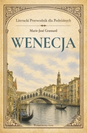 Wenecja. Literacki przewodnik dla podróżnych - Marie-Jose Gransard