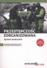 Przestępczość zorganizowana System zwalczania Mądrzejowski Wiesław