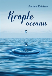 Krople oceanu. Wiersze - Kędziora Paulina