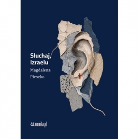 Słuchaj, Izraelu - Pieszko Magdalena