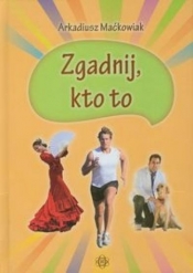 Zgadnij kto to - Maćkowiak Arkadiusz
